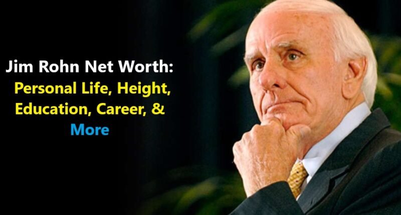 Jim Rohn Net Worth Personal Life Height Education Career